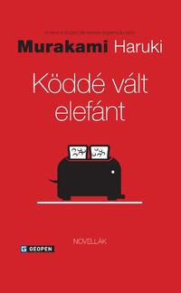Murakami Haruki: Köddé vált elefánt - Amikor a dolgok kibillennek egyensúlyukból -  (Könyv)