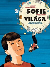 Jostein Gaarder, Vincent Zabus, Nicoby: Sofie világa - Első rész - A filozófia Szókratésztől Galileiig -  (Könyv)