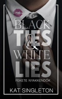 Kat Singleton: Black Ties & White Lies - Fekete nyakkendők - (Különleges kiadás) -  (Könyv)