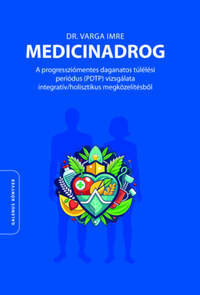 Dr. Varga Imre: Medicinadrog - A progressziómentes daganatos túlélési periódus (PDTP) vizsgálata integratív/holisztikus megközelítésből -  (Könyv)