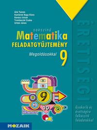Árki Tamás, Konfárné Nagy Klára, Kovács István, Trembeczki Csaba, Dr. Urbán János: MS-2321 Sokszínű matematika - Feladatgyűjtemény érettségire 9.o. Megoldásokkal -  (Könyv)