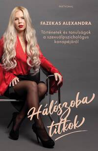 Fazekas Alexandra: Hálószobatitkok - Történetek és tanulságok a szexuálpszichológus kanapéjáról -  (Könyv)