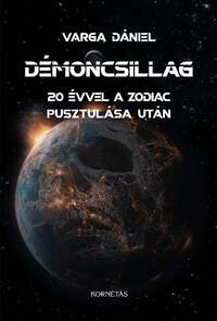 Varga Dániel: Démoncsillag - 20 évvel a Zodiac pusztulás után -  (Könyv)
