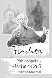 Sipos Endre: Beszélgetés Fischer Ernő művésztanárral -  (Könyv)