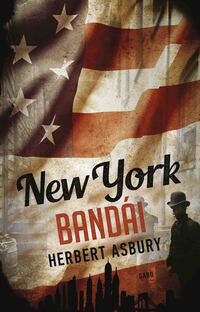 Herbert Asbury: New York bandái -  (Könyv)