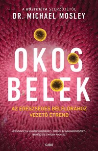 Dr. Michael Mosley: Okos belek - Az egészséges bélflórához vezető étrend -  (Könyv)