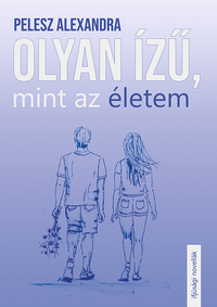 Pelesz Alexandra: Olyan ízű, mint az életem -  (Könyv)