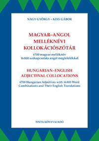 Kiss Gábor, Nagy György: Magyar-angol melléknévi kollokációszótár - 6700 magyar melléknév 16800 szókapcsolata angol megfelelőkkel -  (Könyv)