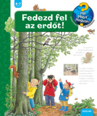 Angela Weinhold: Fedezd fel az erdőt! - Mit?Miért?Hogyan? 40. -  (Könyv)