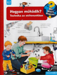 Doris Rübel, Ulrike Holzwarth-Raether: Hogyan működik? - Technika az otthonunkban - MIT? MIÉRT? HOGYAN? 14. -  (Könyv)