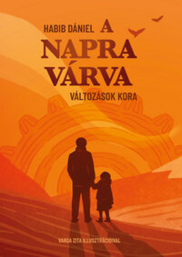 Habib Dániel: A Napra várva - Változások kora -  (Könyv)