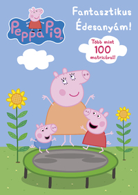 Peppa malac - Fantasztikus Édesanyám -  (Könyv)