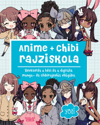 Yoai: Anime + chibi rajziskola - Bevezetés a kézi és a digitális manga- és chibirajzolás világába -  (Könyv)
