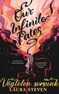 Laura Steven: Our Infinite Fates - Végtelen sorsunk - (Különleges kiadás) -  (Könyv)