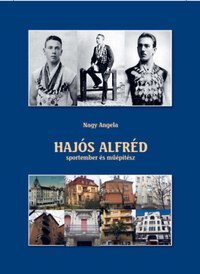 Nagy Angela: Hajós Alfréd sportember és műépítész -  (Könyv)