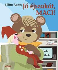 Bálint Ágnes: Jó éjszakát, Maci! -  (Könyv)