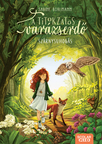 Sabine Bohlmann: Szárnysuhogás - A titokzatos varázserdő 3. -  (Könyv)