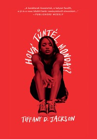 Tiffany D. Jackson: Hová tűntél, Monday? -  (Könyv)