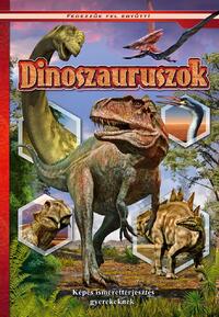 Dinoszauruszok - Képes ismeretterjesztés gyerekeknek - Fedezzük fel együtt! -  (Könyv)