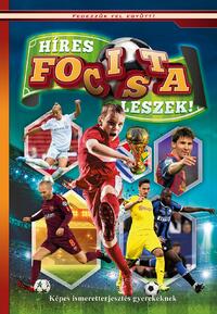 Híres focista leszek - Képes ismeretterjesztés gyerekeknek -  (Könyv)