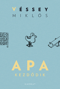 Véssey Miklós: Apa kezdődik -  (Könyv)