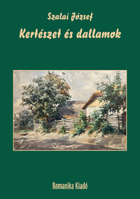 Szalai József: Kertészet és dallamok -  (Könyv)