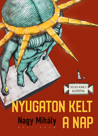 Nagy Mihály: Nyugaton kelt a Nap -  (Könyv)