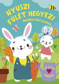 Nyuszi fülét hegyezi - Mondókás füzet kicsiknek -  (Könyv)