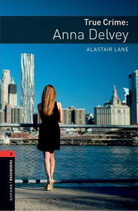 Alastair Lane: True Crime: Anna Delvey - Oxford Bookworms Library 3 -  (Könyv)