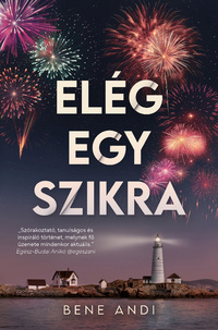 Bene Andi: Elég egy szikra -  (Könyv)