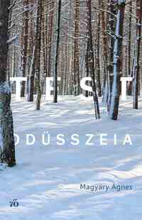 Magyary Ágnes: Testodüsszeia -  (Könyv)