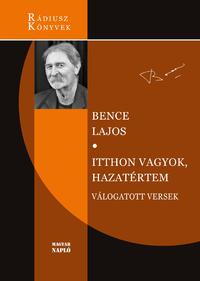 Bence Lajos: Itthon vagyok, hazatértem -  (Könyv)