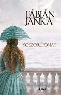Fábián Janka: Koszorúfonat -  (Könyv)