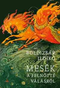 Boldizsár Ildikó: Mesék a felnőtté válásról -  (Könyv)