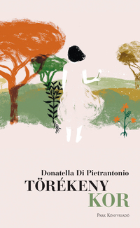 Donatella Di Pietrantonio: Törékeny kor -  (Könyv)