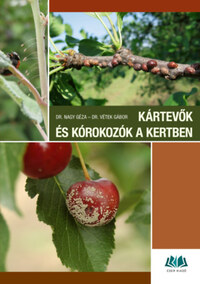 Dr. Vétek Gábor, Dr. Nagy Géza: Kártevők és kórokozók a kertben -  (Könyv)
