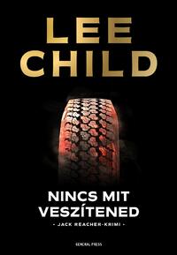 Lee Child: Nincs mit veszítened -  (Könyv)