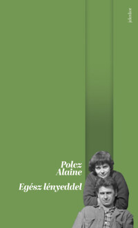 Polcz Alaine: Egész lényeddel -  (Könyv)