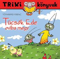 Tóthárpád Ferenc: Tücsök Ede oviba megy -  (Könyv)