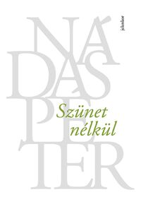 Nádas Péter: Szünet nélkül -  (Könyv)