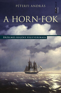 Péterfi András: A Horn-fok - Érzelmes regény fegyverekkel -  (Könyv)