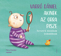 Varró Dániel: Akinek az orra pisze - Korszerű mondókák kisbabáknak -  (Könyv)