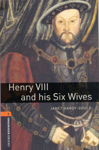 Janet Hardy-Gould: Henry VIII and his Six Wives - Oxford bookworms 2 -  (Könyv)
