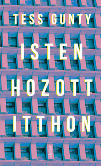 Tess Gunty: Isten hozott itthon -  (Könyv)