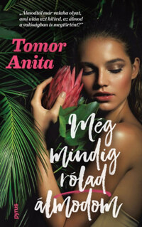 Tomor Anita: Még mindig Rólad álmodom - (Különleges kiadás) -  (Könyv)