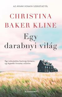 Christina Baker Kline: Egy darabnyi világ -  (Könyv)