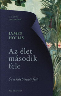 James Hollis: Az élet második fele - Út a kiteljesedés felé -  (Könyv)