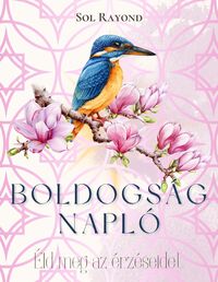 Sol Rayond: Boldogságnapló -  (Könyv)