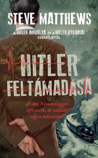 Steve Matthews: Hitler feltámadása -  (Könyv)
