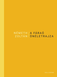 Németh Zoltán: A Fáraó önéletrajza -  (Könyv)